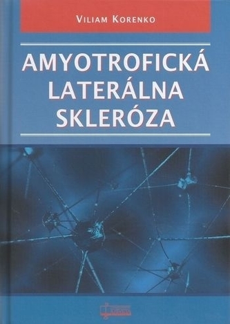 Amyotrofická laterálna skleróza Amyotrofická laterálna skleróza