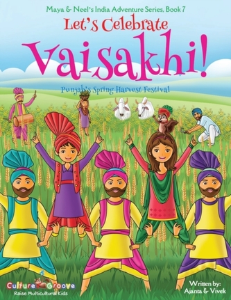 Let's Celebrate Vaisakhi! (Punjab's Spring Harvest Festival, Maya & Neel's India Adventure Series, Book 7) (Multicultura