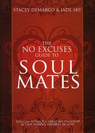 The No Excuses Guide to Soul Mates