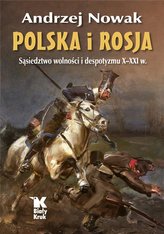 Polska i Rosja Sąsiedztwo wolności i despotyzmu X-XXI w.