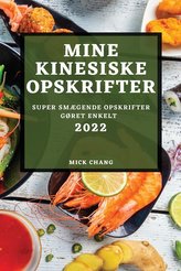 MINE KINESISKE  OPSKRIFTER 2022