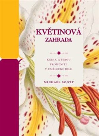 Květinová zahrada - Kniha, kterou proměníte v umělecké dílo