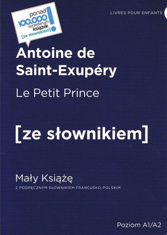 Le Petit Prince / Mały Książę z podręcznym słownikiem francusko-polskim. Poziom A1/A2