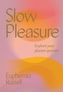 Slow Pleasure