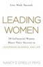 Leading Women: 20 Influential Women Share Their Secrets to Leadership, Business, and Life