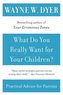 What Do You Really Want for Your Children?