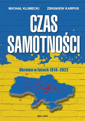 Czas samotności Ukraina w latach 1914-2022