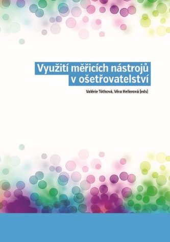 Využití měřicích nástrojů v ošetřovatelství Využití měřicích nástrojů v ošetřovatelství