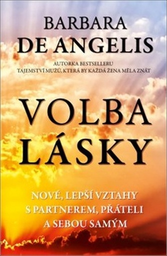 Volba lásky - Nové, lepší vztahy s partnerem, přáteli a sebou samým