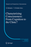 Characterizing Consciousness: From Cognition to the Clinic?