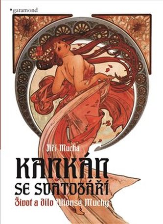 Kankán se svatozáří - Život a dílo Alfonse Muchy