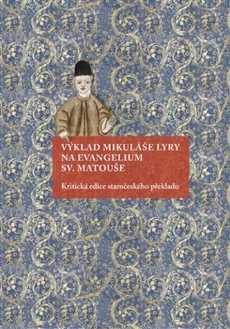 Výklad Mikuláše Lyry na evangelium sv. Matouše Výklad Mikuláše Lyry na evangelium sv. Matouše