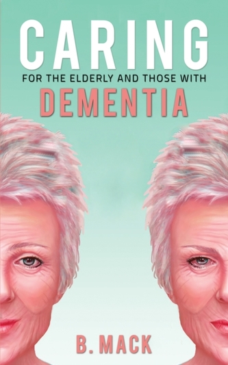 Caring for the Elderly and Those with Dementia