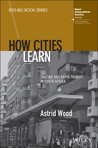 How Cities Learn: Tracing Bus Rapid Transit in Sou th Africa