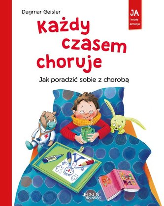 Każdy czasem choruje Jak poradzić sobie z chorobą