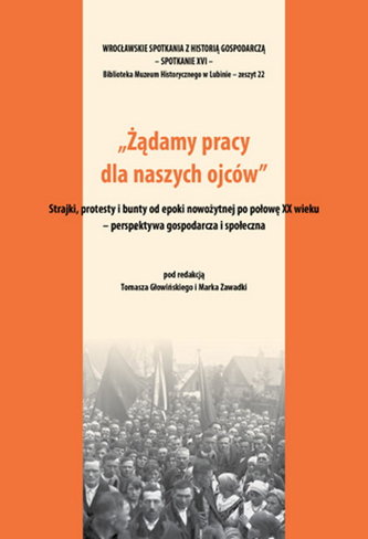 Żądamy pracy dla naszych ojców Strajki protesty i bunty od epoki nowożytnej po połowę XX wieku