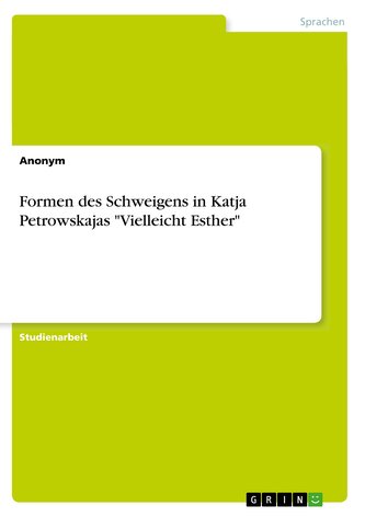Formen des Schweigens in Katja Petrowskajas "Vielleicht Esther"