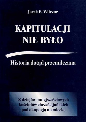 Kapitulacji nie było Historia dotąd przemilczana / CB