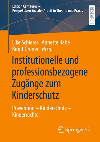 Institutionelle und professionsbezogene Zugänge zum Kinderschutz