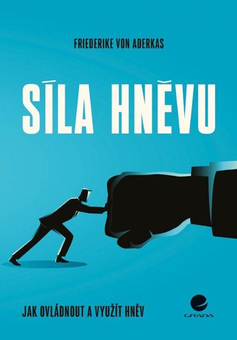 Síla hněvu - Jak ovládnout a využít hněv Síla hněvu - Jak ovládnout a využít hněv
