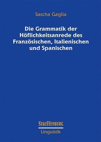Die Grammatik der Höflichkeitsanrede des Französischen, Italienischen und Spanischen