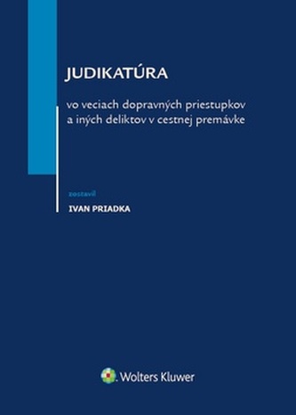 Judikatúra vo veciach dopravných priestupkov a iných deliktov v cestnej premávke