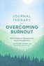 Journal Therapy for Overcoming Burnout: 366 Prompts for Renewal and Stress Managementvolume 2