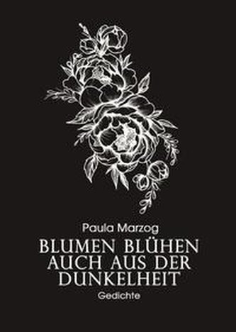 Blumen blühen auch aus der Dunkelheit