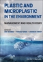 Plastic and Microplastic in the Environment: Manag ement and Health Risks