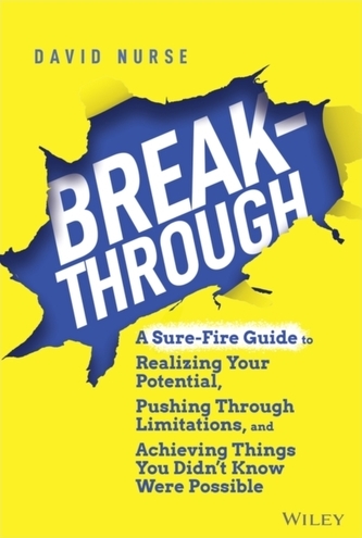 Breakthrough: A Sure-Fire Guide to Realizing Your Potential, Pushing Through Limitations, and Achieving Things You Didn'