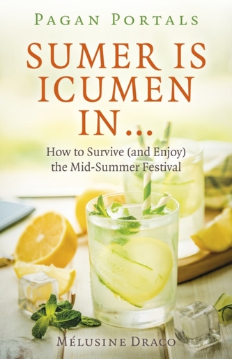 Pagan Portals - Sumer Is Icumen Ina  | - How to Survive (and Enjoy) the Mid-Summer Festival
