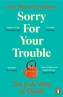 Sorry for Your Trouble