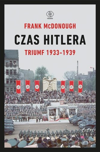Czas Hitlera Tom 1 Triumf 1933-1939