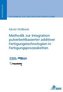 Methodik zur Integration pulverbettbasierter additiver Fertigungstechnologien in Fertigungsprozessketten