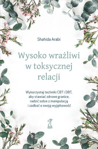 Wysoko wrażliwi w toksycznej relacjiWykorzystaj techniki CBT i DBT, aby stawiać granice, radzić sobi