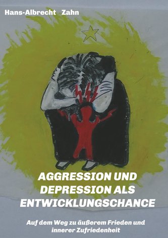 AGGRESSION  und DEPRESSION   als  ENTWICKLUNGSCHANCE