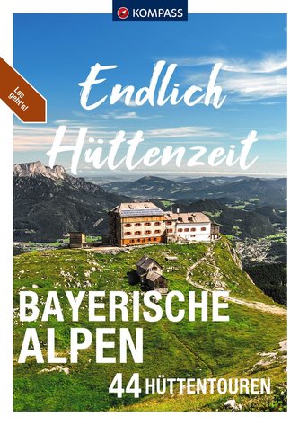 KOMPASS Endlich Hüttenzeit - Bayerische Alpen