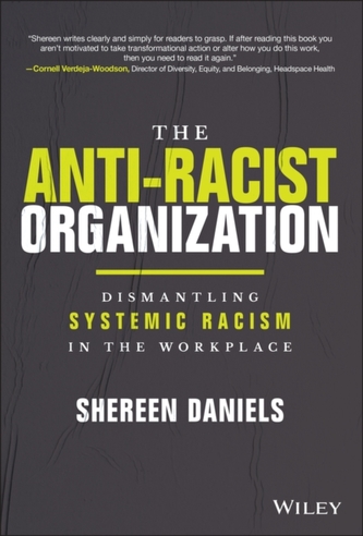 The Anti-Racist Organization: Dismantling Systemic  Racism in the Workplace