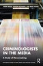 Criminologists in the Media
