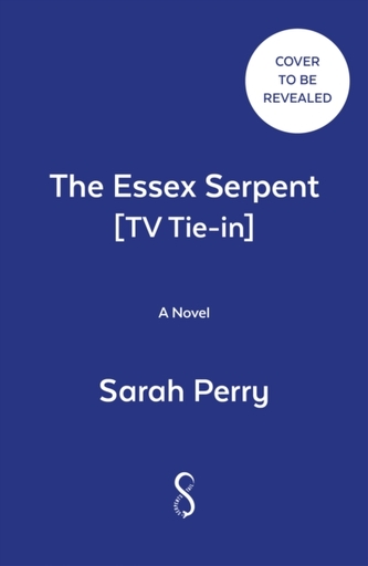 The Essex Serpent [TV Tie-in]