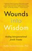 Wounds Into Wisdom: Healing Intergenerational Jewish Trauma
