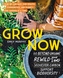 Grow Now: How We Can Save Our Health, Communities and Planet - One Garden at a Time