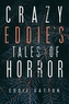 Crazy Eddies Tales of Horror