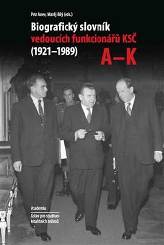 Biografický slovník vedoucích funkcionářů KSČ (1921-1989). svazky A-K, L-Ž