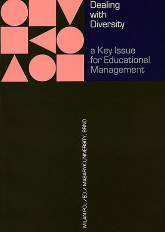 Dealing with Diversity: a Key Issue for Educational Management: The book of the 14th ENIRDEM conference proceedings. 22–25 September 2005, Brno & Telč, the Czech Republic
