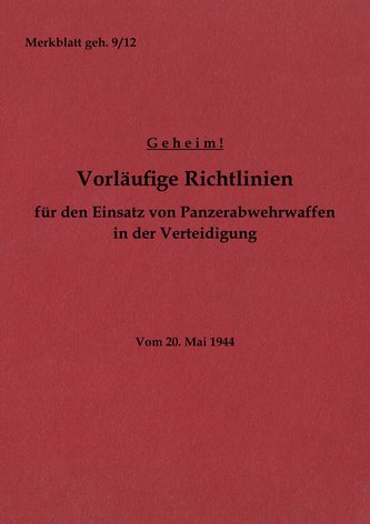 Merkblatt geh. 9/12 Vorläufige Richtlinien für den Einsatz von Panzerabwehrwaffen in der Verteidigung
