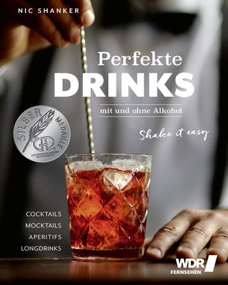 Perfekte Drinks mit und ohne Alkohol - Shake it easy (Neuauflage)
