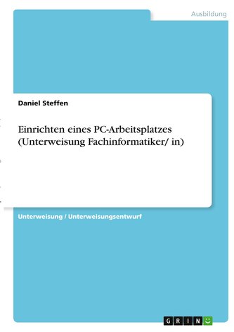 Einrichten eines PC-Arbeitsplatzes (Unterweisung Fachinformatiker/ in)