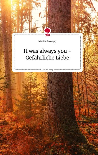 It was always you - Gefährliche Liebe. Life is a Story - story.one