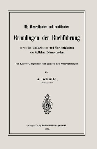Die theoretischen und praktischen Grundlagen der Buchführung sowie die Unklarheiten und Unrichtigkeiten der üblichen Lehrmethode